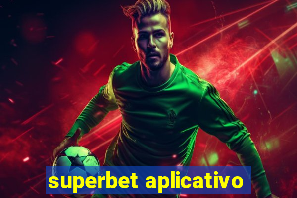 superbet aplicativo